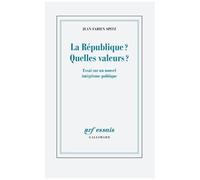 Jean-Fabien Spitz – La République ? Quelles valeurs ? – Gallimard