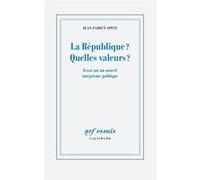 Jean-Fabien Spitz – La République ? Quelles valeurs ? – Gallimard
