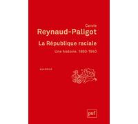 La République raciale. 1860-1940