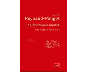 La République raciale. 1860-1940 - Carole Reynaud-Paligot - Puf - broché - Essai