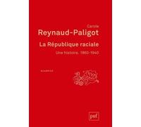 La République Raciale - Une Histoire 1860-1940