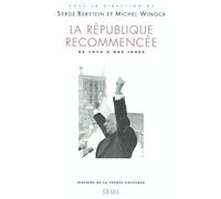 La République recommencée De 1914 à nos jours - Serge Berstein - Seuil - broché - Essai