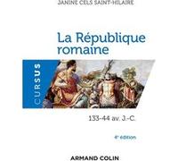 La République romaine - 4e éd. - 133-44 av. J.-C. Janine Cels Saint-Hilaire (Auteur)