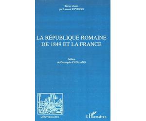 La République romaine de 1849 et la France - Laurent Reverso - L'harmattan - broché - Etude