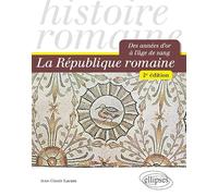 La République Romaine - Des Années D'or À L'âge De Sang