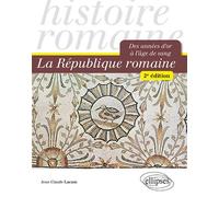 La République romaine. Des années d'or à l'âge de sang - 2e édition Des années d'or à l'âge de sang, 2ème édition - Jean-Claude Lacam - Ellipses - broché - Etude