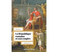 La République Romaine Et Son Empire - De 509 À 31 Av - J.-C