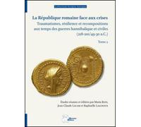 La République romaine face aux crises, tome 2 Traumatismes, résilience et recompositions aux temps des guerres hannibalique et civiles (218-201/49-30 a.C.) - Maria Bats - Ausonius Eds - broché - Essai
