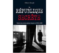La république secrète Histoire des services spéciaux français de 1918 à 1939 - Olivier Forcade - Nouveau Monde Eds - broché - Essai