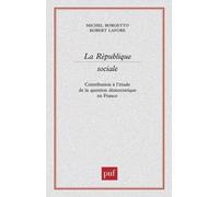 La République Sociale - Contribution À L'étude De La Question Démocratique En France