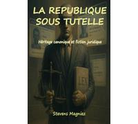 La république sous tutelle: Héritage canonique et fiction juridique