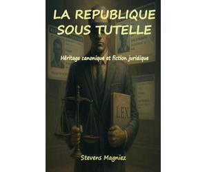 La république sous tutelle: Héritage canonique et fiction juridique