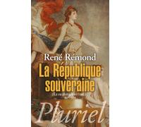 La République Souveraine - La Vie Politique En France 1879-1939
