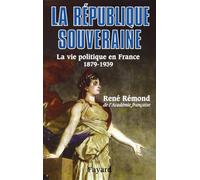 La République souveraine : La Vie politique en France - 1879-1939