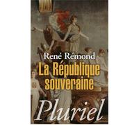 La République souveraine La vie politique en France (1879-1939) - René Rémond - Hachette Pluriel Reference - Poche - Essai