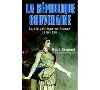 La République souveraine René Rémond (Auteur)