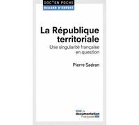 La république territoriale - Une singularité française en question Une singularite francaise en question - Pierre Sadran - Documentation Francaise - Poche - Essai