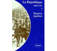 La Republique. Tome 1, L'Elan Fondateur Et La Grande Blessure (1880-1932)