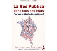 La Res Publica dans tous ses états Pourquoi la désaffection politique ? - Stéphane Baudens - Giovanangeli Bernard - broché - Essai