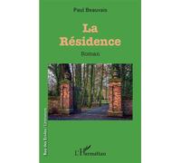 La Résidence - Paul Beauvais - L'harmattan - broché - Roman