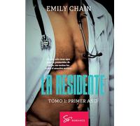 La residente - Tomo 1: Primer año: Pasión médica entre una residente en crisis y un médico inquietante