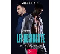 La residente - Tomo 4: Cuarto año: Pasión médica: cuando la verdad definitiva sale a la luz