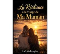 La Résilience a le visage de Ma Maman