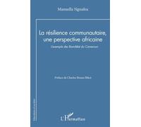 La résilience communautaire, une perspective africaine L’exemple des Bamiléké du Cameroun - Charles Binam Bikoi - L'harmattan - broché - Etude