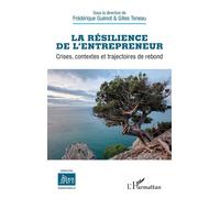 La résilience de l’entrepreneur Crises, contextes et trajectoires de rebond - Frédérique Guenot - L'harmattan - broché - Etude