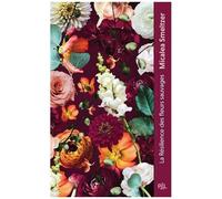 Micalea Smeltzer – La Résilience des fleurs sauvages – Tome 1 – Poche broché