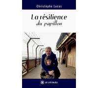La résilience du papillon - Christophe Lucas - Le Lys Bleu - broché - Témoignage