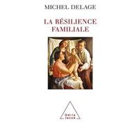 La Résilience familiale - Michel Delage - Odile Jacob - broché - Essai