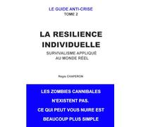 LA RESILIENCE INDIVIDUELLE: Survivalisme appliqué au monde réel