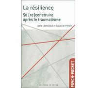 La resilience (la) depasser les traumatismes Se (re) construire après le traumatisme - lighezzolo/de tychey joelle/claude - In Press Eds - Poche - Etude