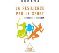 La Résilience Par Le Sport - Surmonter Le Handicap