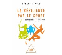 La Résilience par le sport - NE Surmonter le handicap - Hubert Ripoll - Odile Jacob - broché - Essai