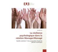 La résilience psychologique dans la relation Manager/Managé Quelles solutions ? Une proposition d'outil de gestion numérique - Rochdy Lairi - Universitaires Europeennes - broché - Guide