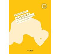 La résilience: Se reconstuire après un traumatisme