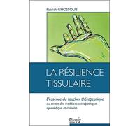 La résilience tissulaire - L'essence du toucher thérapeutique