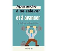 La résilience, une force intérieure: apprendre à se relever et à avancer
