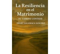 La Resiliencia en el Matrimonio: El Camino Contigo