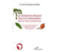 La résistance africaine face à la colonisation – Mongo Béti & René Philombe – L'Harmattan