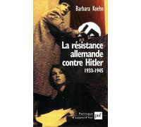 La Résistance allemande contre Hitler, 1933-1945