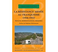 La résistance armée au franquisme (1936-1952) Espaces, représentations, mémoires. Préface de Stéphane Michonneau - Virginie Gautier N'Dah-Sékou - Presses Universitaires Rennes - broché - Essai