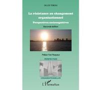 Gilles Teneau – La résistance au changement organisationnel – Perspectives sociocognitives