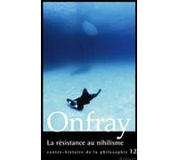 La résistance au nihilisme Michel Onfray (Auteur)