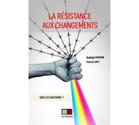 N. Gourdin, M. Gourdin, P. Lopez – La résistance aux changements – Quelles solutions ? – Broché