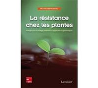 La résistance chez les plantes. Principes de la stratégie défensive et applications agronomiques Nicole Benhamou (Auteur)