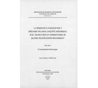 La Resistance D'akindynos a Gregoire Palamas, Enquete Historique Avec Traduction Et commentaire De Quatre Traites Edites Recemment: Commentaire Historique
