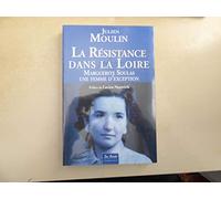 La Résistance dans la Loire: Marguerite Soulas, une femme d'exception